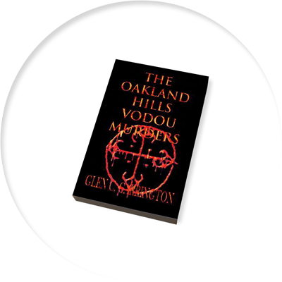 The Oakland Hills Vodou Murder - Author Glen C. Carrington