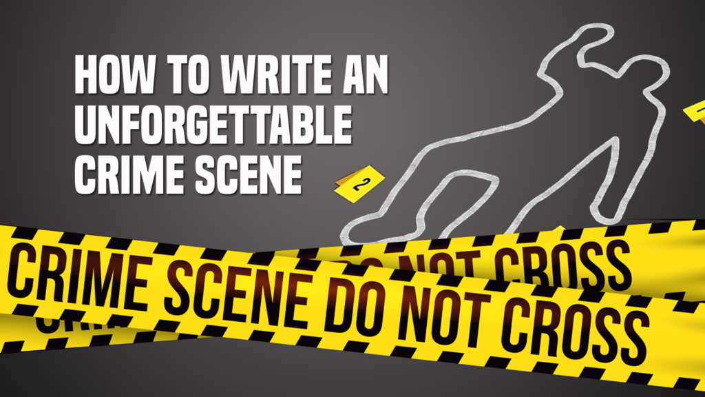 How to Write an Unforgettable Crime Scene – Glen Carrington – Mystery ...